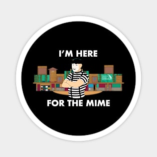 I'm here for the Mime Magnet